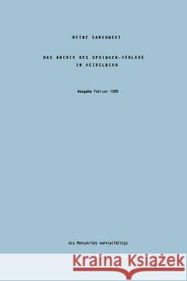 Das Archiv des Springer-Verlags in Heidelberg Heinz Sarkowski 9783662243992