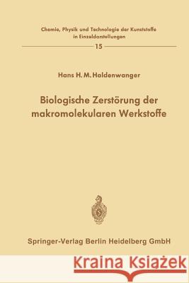 Biologische Zerstörung Der Makromolekularen Werkstoffe Haldenwanger, Hans H. M. 9783662244395 Springer