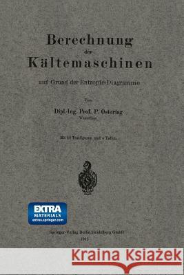 Berechnung Der Kältemaschinen Auf Grund Der Entropie-Diagramme Ostertag, Paul 9783662244609