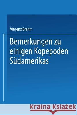 Bemerkungen Zu Einigen Kopepoden Südamerikas Brehm, Vincenz 9783662244647 Springer