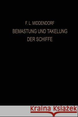 Bemastung Und Takelung Der Schiffe Middendorf, Friedrich Ludwig 9783662244661