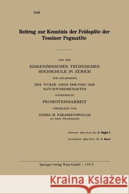 Beitrag Zur Kenntnis Der Feldspäte Der Tessiner Pegmatite Paraskevopoulos, Georg M. 9783662244920