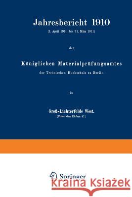 Jahresbericht 1910: Königlichen Materialprüfungsamtes Martens, Adolf 9783662245286 Springer