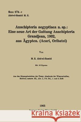 Anachipteria aegyptiaca n. sp.: Eine neue Art der Gattung Anachipteria Grandjean, 1932, aus Ägypten. (Acari, Oribatei) Abd-El-Hamid, Muhammad Elwi 9783662245705