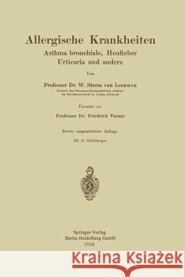 Allergische Krankheiten: Asthma Bronchiale, Heufieber Urticaria Und Andere Van Leeuwen, W. Storm 9783662245811 Springer