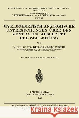 Myelogenetisch-Anatomische Untersuchungen Über Den Zentralen Abschnitt Der Sehleitung Pfeifer, Richard Arwed 9783662269176 Springer