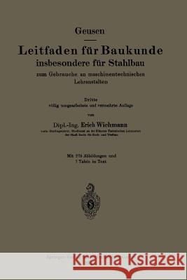 Leitfaden Für Baukunde Insbesondere Für Stahlbau: Zum Gebrauche an Maschinentechnischen Lehranstalten Geusen, Leonhard 9783662269817