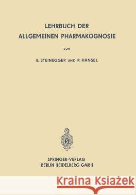 Lehrbuch der Allgemeinen Pharmakognosie Ernst Steinegger Rudolf H?nsel 9783662270219