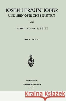 Joseph Fraunhofer Und Sein Optisches Institut  9783662270967 Springer