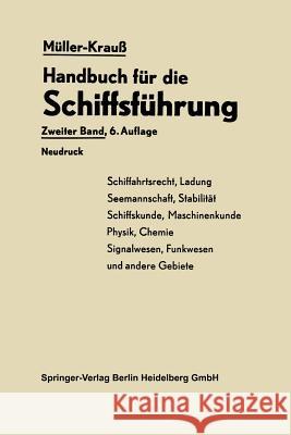 Handbuch Für Die Schiffsführung: Schiffahrtsrecht, Ladung, Seemannschaft, Stabilität Signal- Und Funkwesen Und Andere Gebiete Müller, Johannes 9783662271445