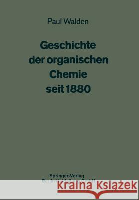 Geschichte Der Organischen Chemie Seit 1880 Walden, Paul 9783662272107 Springer