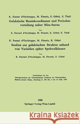 Galaktische Raumkoordinaten Und Periodenverteilung Naher Mira-Sterne. Studien Zur Galaktischen Struktur Anhand Von Variablen Später Spektralklassen Ferrari D'Occhieppo, Konradin 9783662272305