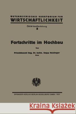 Fortschritte Im Hochbau Und Deren Anwendbarkeit Im Österreichischen Bauwesen Heidinger, Sepp 9783662272435 Springer