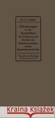 Erläuterungen Zu Den Vorschriften Für Die Errichtung Und Den Betrieb Elektrischer Starkstromanlagen Einschließlich Bergwerksvorschriften Und Zu Den Me Weber, Carl Ludwig 9783662272787