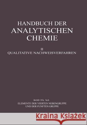 Elemente Der Vierten Nebengruppe Und Der Fünften Gruppe: Titan - Ƶirkonium - Hafnium - Thorium - Stickstoff - Phosphor - Arsen - Antimon - Wismut Jantsch, Gustav 9783662272954