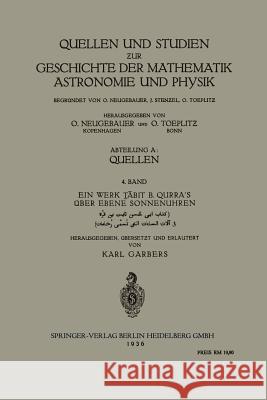 Ein Werk Ṯābit B. Qurra's Über Ebene Sonnenuhren Garbers, Karl 9783662273548 Springer