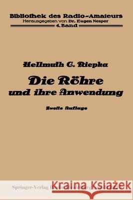 Die Röhre Und Ihre Anwendung Riepka, Hellmuth C. 9783662274279 Springer