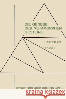 Die Genese Der Metamorphen Gesteine Helmut Gustav Franz Winkler Helmut Gustav Franz Winkler 9783662275429