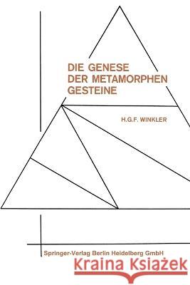 Die Genese der metamorphen Gesteine Helmut Gustav Franz Winkler 9783662275436 Springer