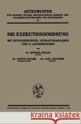 Die Exekutionsordnung: Mit Entscheidungen, Literaturangaben Und 71 Aktenmustern Heller, Michael 9783662275535 Springer