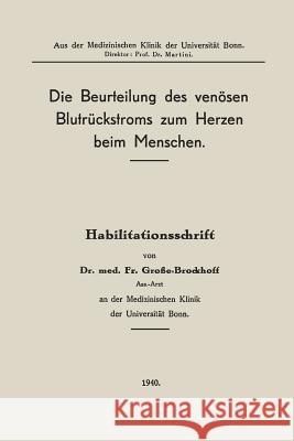 Die Beurteilung Des Venösen Blutrückstroms Zum Herzen Beim Menschen Grosse-Brockhoff, Franz 9783662275962 Springer