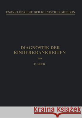 Diagnostik Der Kinderkrankheiten: Mit Besonderer Berücksichtigung Des Säuglings Feer, Emil 9783662276327 Springer