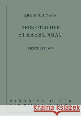 Der Neuzeitliche Straßenbau: Aufgaben Und Technik Neumann, Erwin 9783662276594