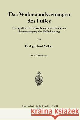 Das Widerstandsvermögen Des Fußes: Eine Qualitative Untersuchung Unter Besonderer Berücksichtigung Der Fußbekleidung Möhler, Eduard 9783662276983