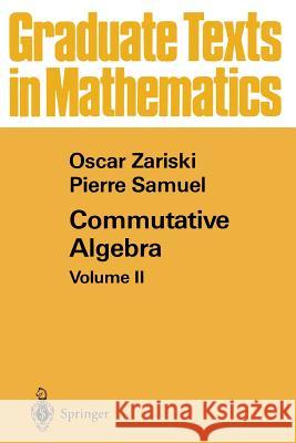 Commutative Algebra: Volume II Oscar Zariski, Pierre Samuel 9783662277539