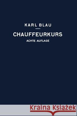 Chauffeurkurs: Leichtverständliche Vorbereitung Zur Chauffeurprüfung Blau, Karl 9783662277706