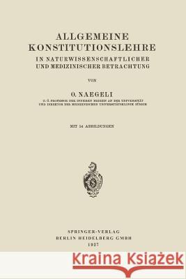 Allgemeine Konstitutionslehre: In Naturwissenschaftlicher Und Medizinischer Betrachtung Naegeli, Otto 9783662278987 Springer