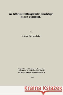 Zur Entfernung Nichtmagnetischer Fremdkörper Aus Dem Augeninnern Leydhecker, Friedrich Karl 9783662279380 Springer