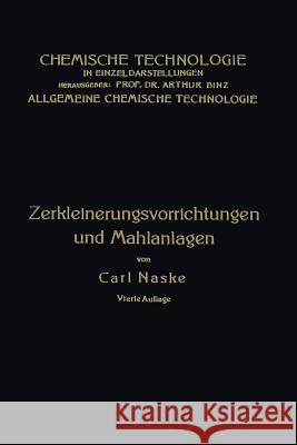 Zerkleinerungs-Vorrichtungen: Und Mahlanlagén Naske, Carl 9783662279519 Springer