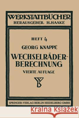 Wechselräderberechnung Für Drehbänke: Unter Berücksichtigung Der Schwierigen Steigungen Knappe, Georg 9783662279700