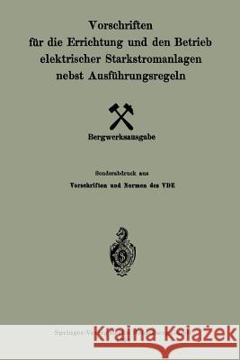 Vorschriften Für Die Errichtung Und Den Betrieb Elektrischer Starkstromanlagen Nebst Ausführungsregeln Generalsekretariat Des Verbandes Deutsch 9783662279892 Springer