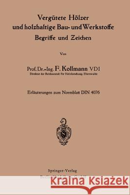 Vergütete Hölzer Und Holzhaltige Bau- Und Werkstoffe, Begriffe Und Zeichen: Erläutergn Zum Normblatt Din 4076 Kollmann, Franz 9783662280133