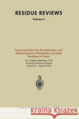 Instrumentation for the Detection and Determination of Pesticides and Their Residues in Foods American Chemical Society 9783662282069 Springer