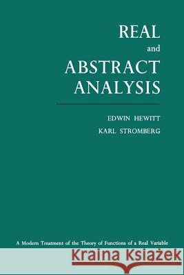 Real and Abstract Analysis Edwin Hewitt Karl Stromberg Edwin Hewitt 9783662282755 Springer