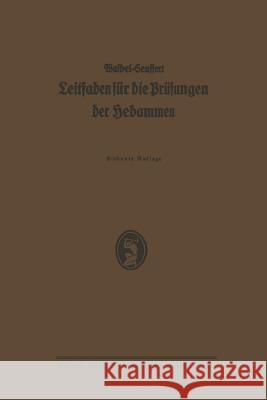 K. Waibels Leitfaden Für Die Prüfungen Der Hebammen: Neubearbeitet Und Vermehrt Waibel, Karl 9783662298084 Springer