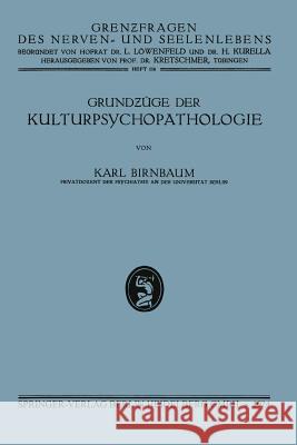 Grundzüge Der Kulturpsychopathologie Birnbaum, Karl 9783662298282
