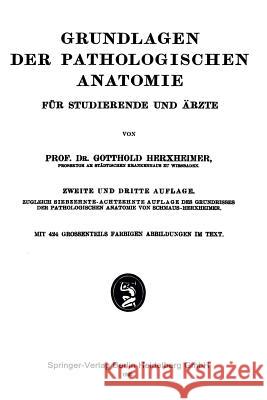 Grundlagen Der Pathologischen Anatomie: Für Studierende Und Ärzte Herxheimer, Gotthold 9783662298374 J.F. Bergmann-Verlag