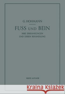 Fuß Und Bein: Ihre Erkrankungen Und Deren Behandlung Hohmann, Georg 9783662298411