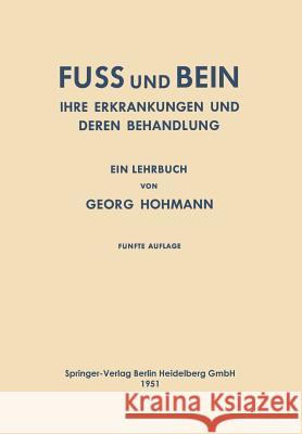 Fuss Und Bein: Ihre Erkrankungen Und Deren Behandlung Hohmann, Georg 9783662298442