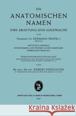 Die Anatomischen Namen: Ihre Ableitung Und Aussprache Triepel, Hermann 9783662298787 J.F. Bergmann-Verlag
