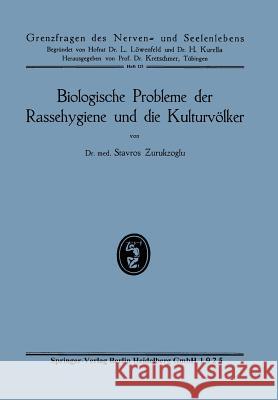 Biologische Probleme Der Rassehygiene Und Die Kulturvölker Zurukzoglu, Stavros 9783662298893 Springer