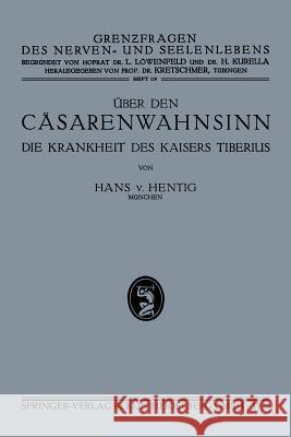 Über Den Cäsarenwahnsinn: Die Krankheiten Des Kaisers Tiberius Von Hentig, Hans 9783662299104 Springer