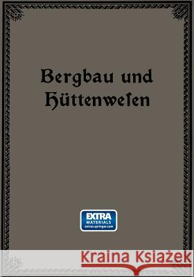 Bergbau Und Hüttenwesen: Für Weitere Kreise Dargestellt Treptow, Emil 9783662303016 Springer