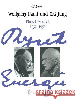 Wolfgang Pauli Und C. G. Jung: Ein Briefwechsel 1932-1958 Enz, C. P. 9783662303771 Springer