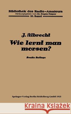 Wie Lernt Man Morsen? Albrecht, Julius 9783662306253 Springer