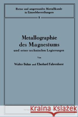 Metallographie Des Magnesiums Und Seiner Technischen Legierungen Walter Bulian Eberhard Fahrenhorst 9783662306499 Springer